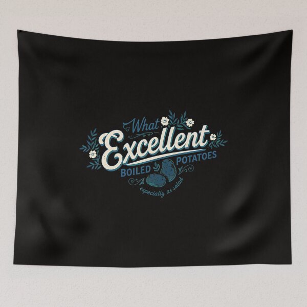 Item preview, What Excellent Potatoes Quote Art designed and sold by CoconutBoys.