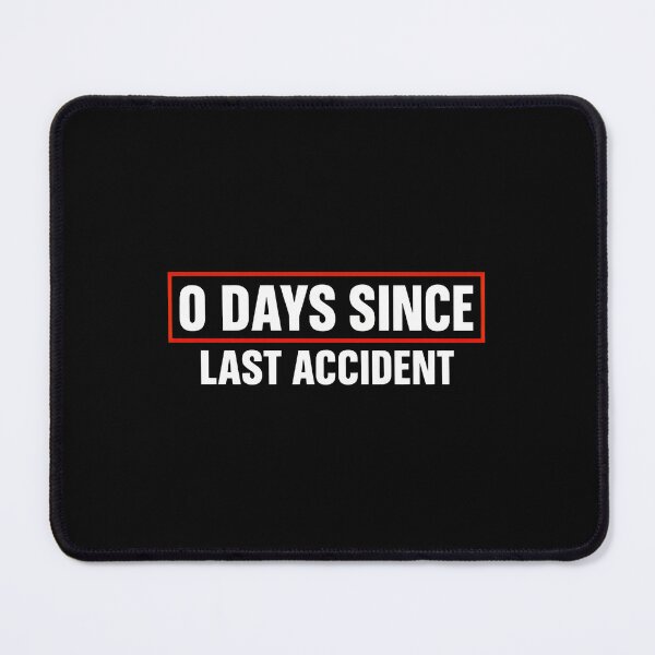 Item preview, 0 Days Since Last Accident Funny Quote designed and sold by bluterowey.