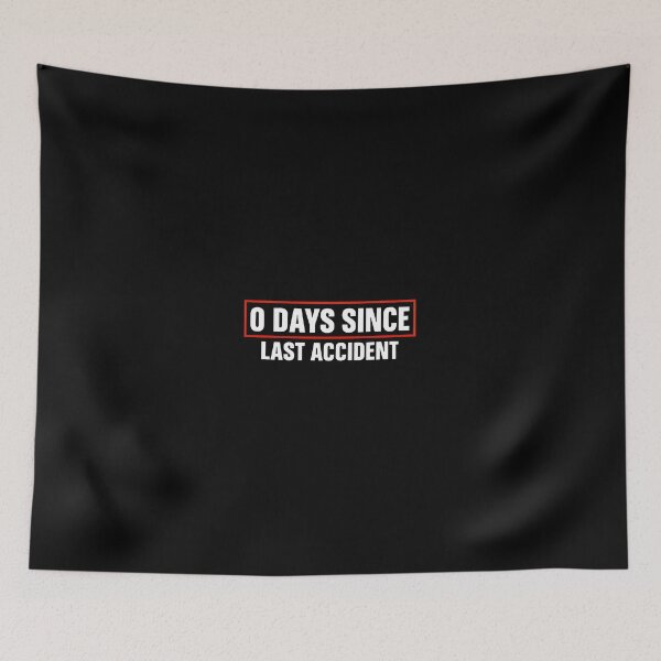 Item preview, 0 Days Since Last Accident Funny Quote designed and sold by bluterowey.