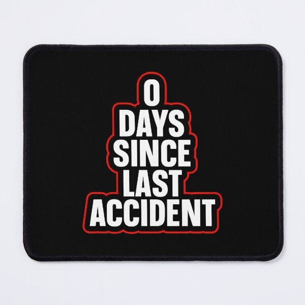 Item preview, 0 Days Since Last Accident Humorous Slogan designed and sold by siravoloneg.