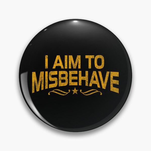 Item preview, I Aim To Misbehave designed and sold by Foxintheloart.
