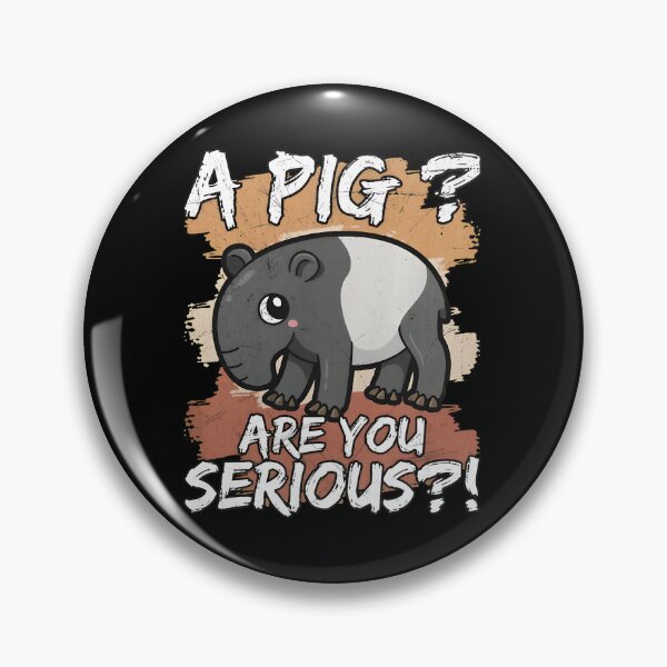 Item preview, A Pig? Are You Serious?! Tapir Humor Design designed and sold by bluterowey.
