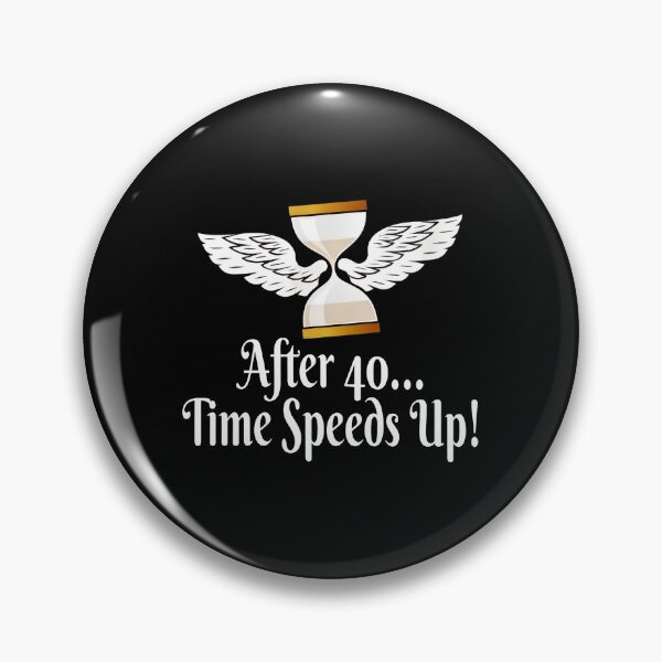 Item preview, After 40 Time Speeds Up Winged Hourglass Humor designed and sold by bluterowey.