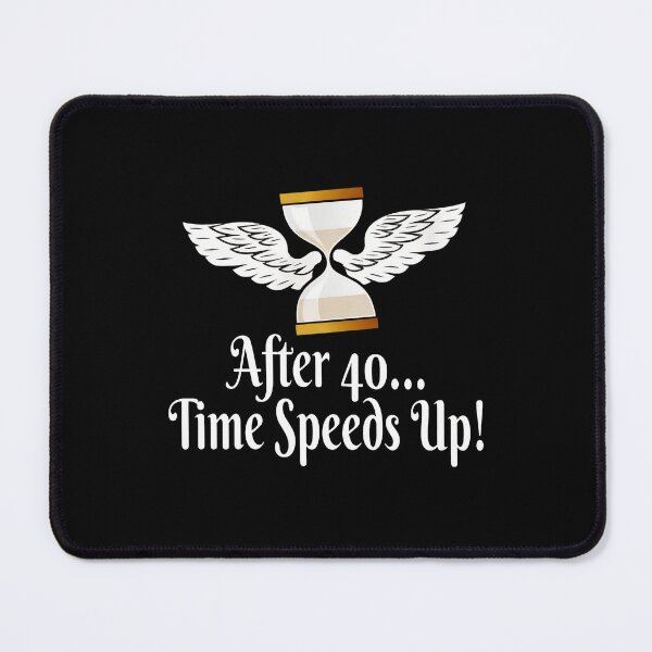 Item preview, After 40 Time Speeds Up Winged Hourglass Humor designed and sold by bluterowey.