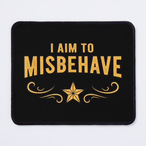Item preview, I Aim To Misbehave Funny designed and sold by Foxintheloart.