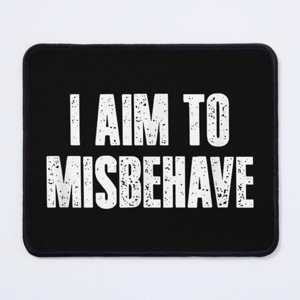 Item preview, I Aim To Misbehave Rebellious designed and sold by Foxintheloart.