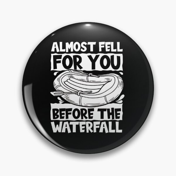 Item preview, Almost Fell For You Before The Waterfall Raft designed and sold by siravoloneg.
