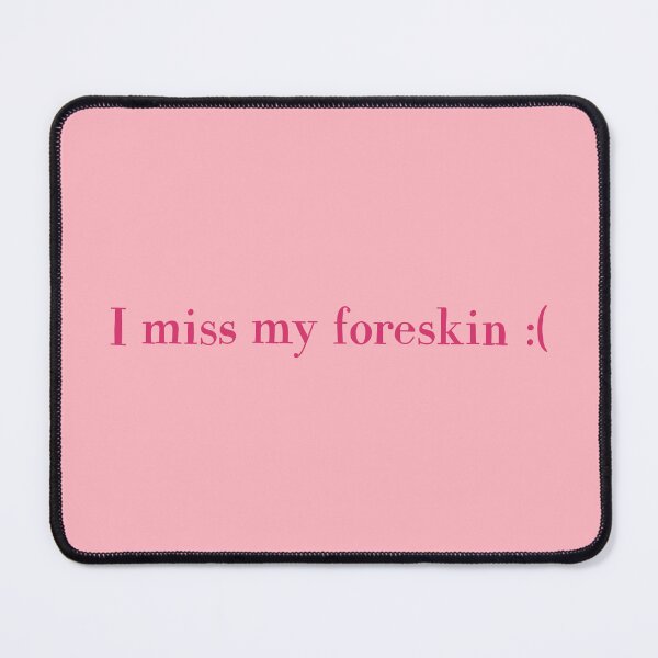 Item preview, I miss my foreskin :( designed and sold by caramelrts.