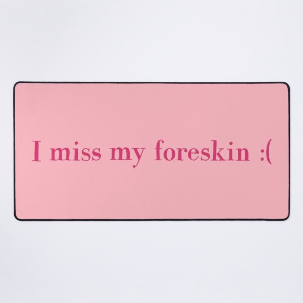 Item preview, I miss my foreskin :( designed and sold by caramelrts.