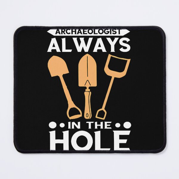 Item preview, Archaeologist Always In The Hole Funny Digging Gift designed and sold by rodasbu.