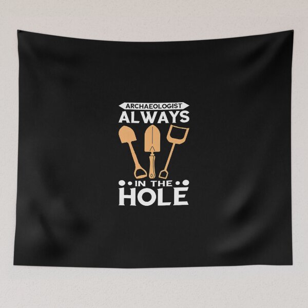 Item preview, Archaeologist Always In The Hole Funny Digging Gift designed and sold by rodasbu.