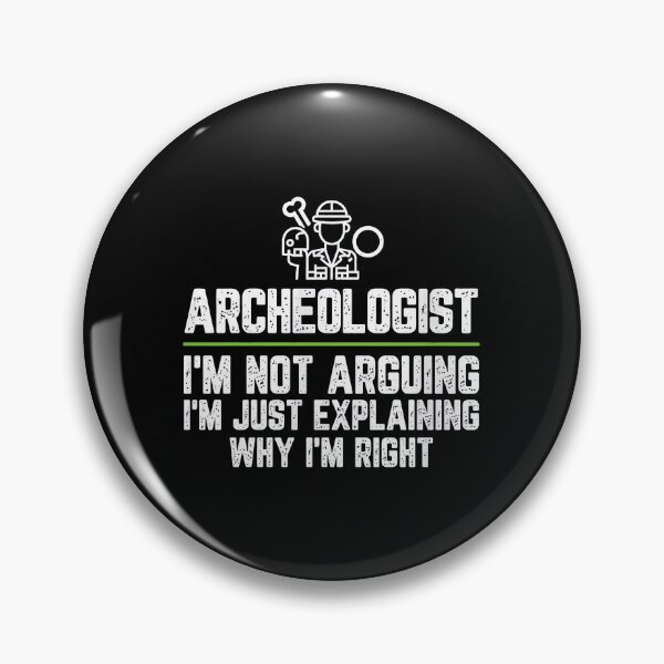 Item preview, Archeologist Not Arguing Just Explaining Why Im Right designed and sold by bluterowey.
