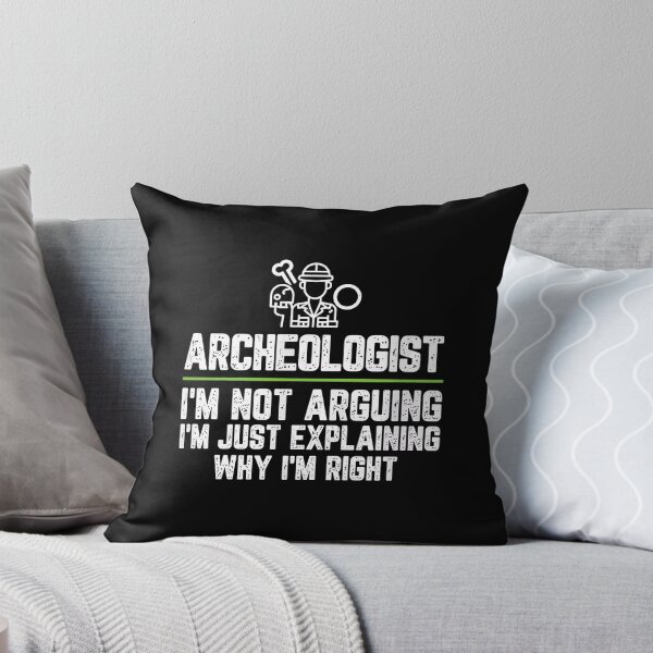 Item preview, Archeologist Not Arguing Just Explaining Why Im Right designed and sold by bluterowey.