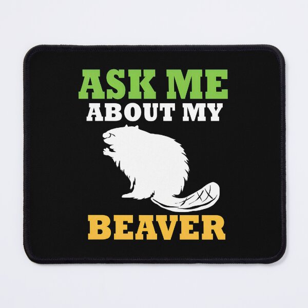 Item preview, Ask Me About My Beaver Funny Animal Pun Humor designed and sold by bluterowey.