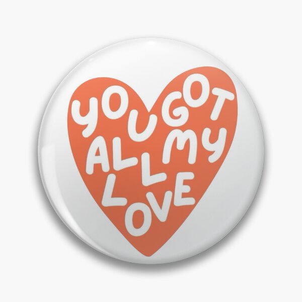 Item preview, You Got All My Love designed and sold by Spring Things.