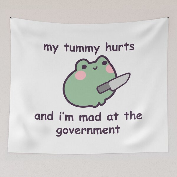 Item preview, My Tummy Hurts and I'm Mad at the Government Frog designed and sold by GenAndStacy615.