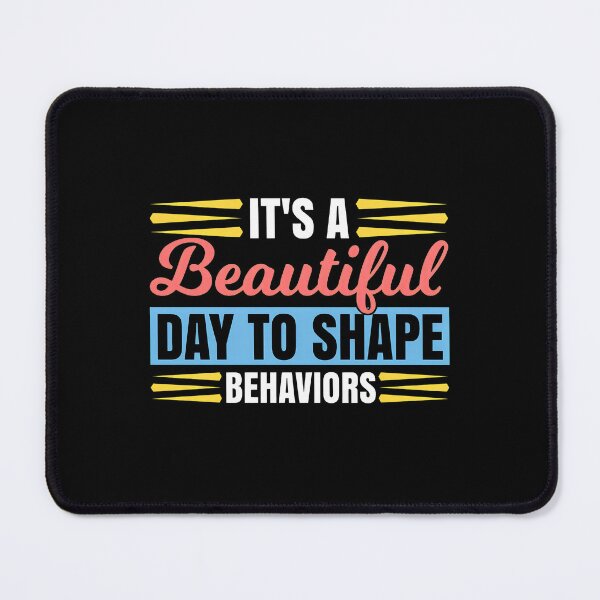 Item preview, It's A Beautiful Day To Shape Behaviors designed and sold by vitoloda.