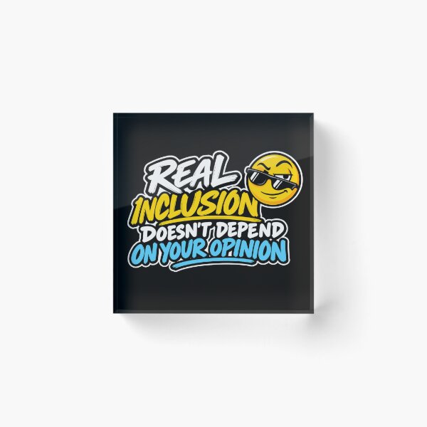 Item preview, Real Inclusion Doesn't Depend on Your Opinion – Inclusion Quote designed and sold by RaulWeirdAndFun.