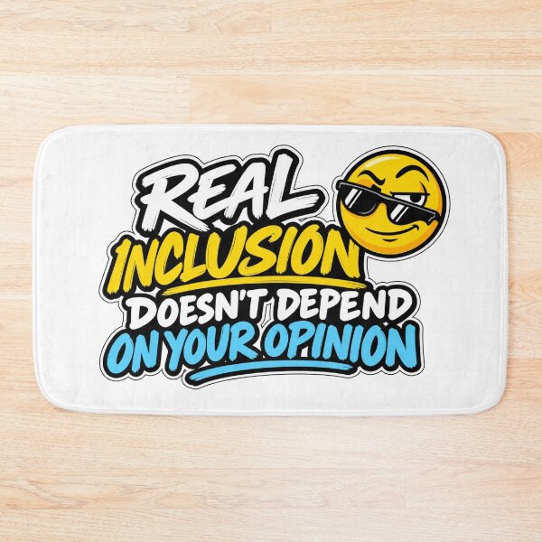 Item preview, Real Inclusion Doesn't Depend on Your Opinion – Inclusion Quote designed and sold by RaulWeirdAndFun.