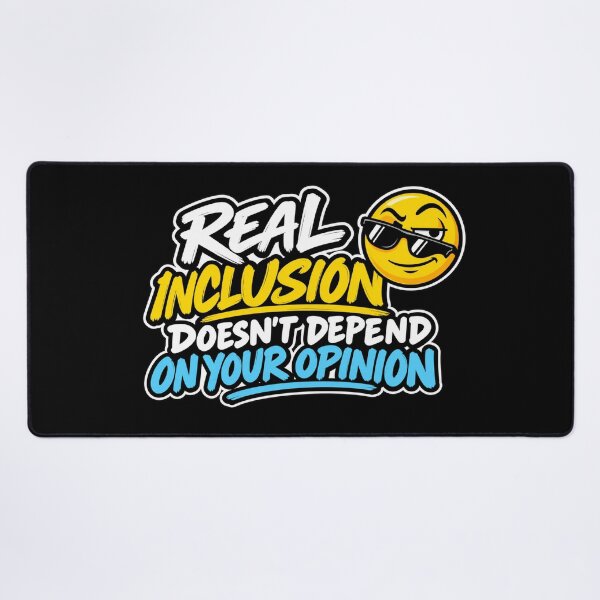 Item preview, Real Inclusion Doesn't Depend on Your Opinion – Inclusion Quote designed and sold by RaulWeirdAndFun.