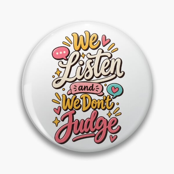 Item preview, We Listen and We Don’t Judge Cute Viral Quote designed and sold by thebigleebowski.
