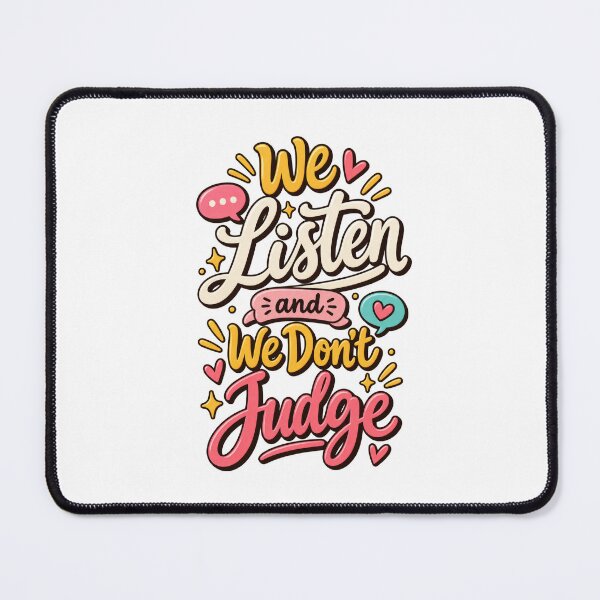 Item preview, We Listen and We Don’t Judge Cute Viral Quote designed and sold by thebigleebowski.
