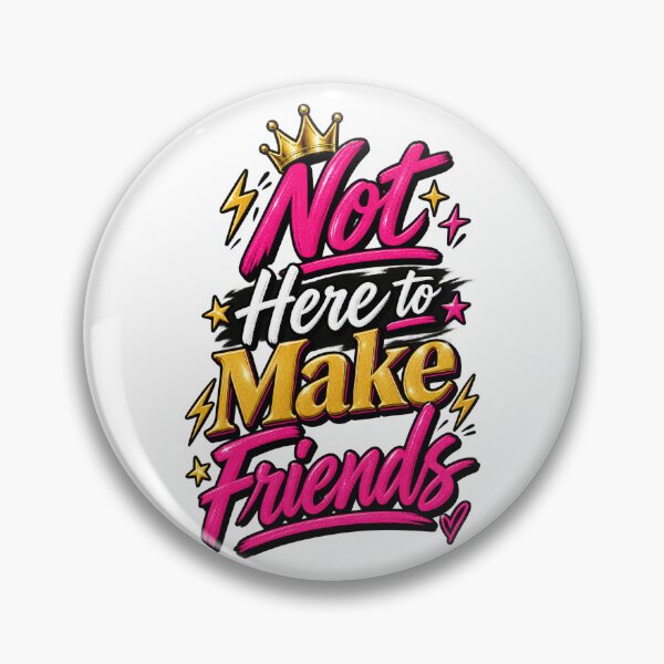 Item preview, Not Here to Make Friends Reality TV Quote designed and sold by thebigleebowski.