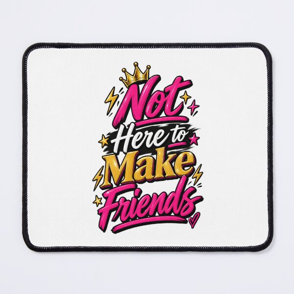 Item preview, Not Here to Make Friends Reality TV Quote designed and sold by thebigleebowski.