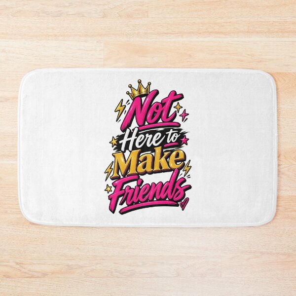 Item preview, Not Here to Make Friends Reality TV Quote designed and sold by thebigleebowski.