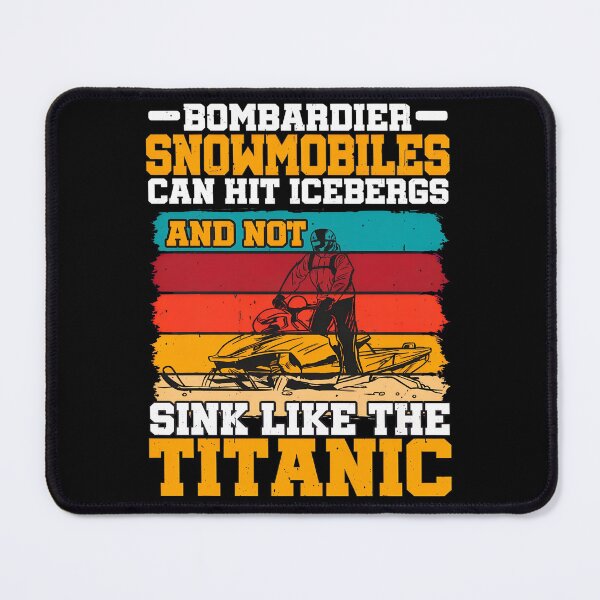 Item preview, Bombardier Snowmobiles Hit Icebergs Not Sink Titanic Humor designed and sold by dabero.