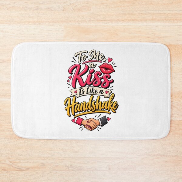 Item preview, To Me A Kiss Is Like a Handshake Funny Dating Show Quote designed and sold by thebigleebowski.