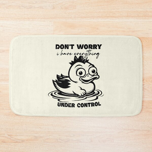 Item preview, Don't Worry I Have Everything Under Control - Funny Stressed Duck designed and sold by NookMerch97 .
