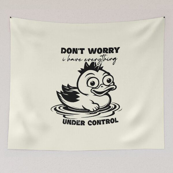 Item preview, Don't Worry I Have Everything Under Control - Funny Stressed Duck designed and sold by NookMerch97 .