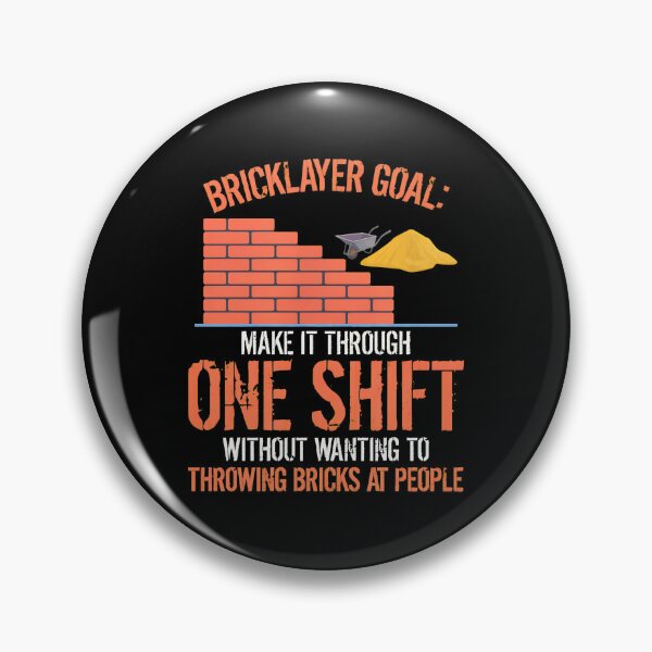 Item preview, Bricklayer Goal Make It Through One Shift Funny designed and sold by morckdene.