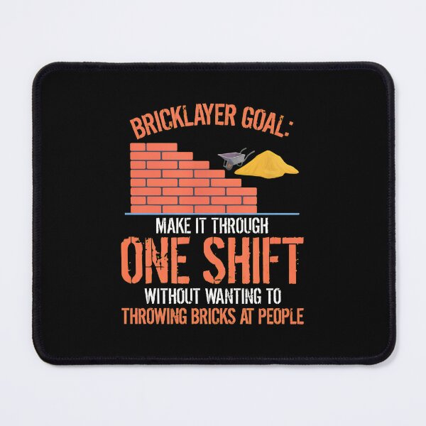 Item preview, Bricklayer Goal Make It Through One Shift Funny designed and sold by morckdene.