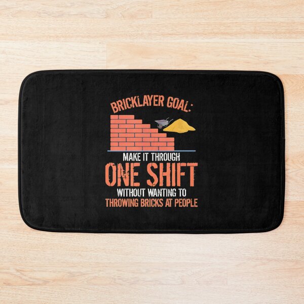 Item preview, Bricklayer Goal Make It Through One Shift Funny designed and sold by morckdene.