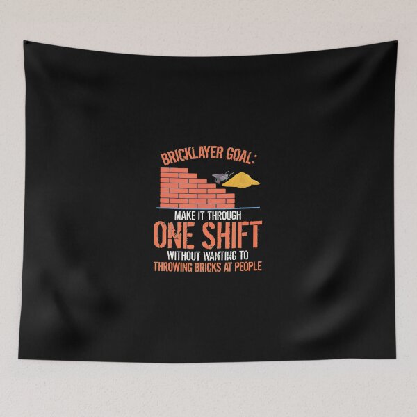 Item preview, Bricklayer Goal Make It Through One Shift Funny designed and sold by morckdene.