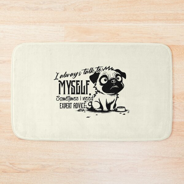 Item preview, I Always Talk To Myself Sometimes I Need Expert Advice - Funny Pug Dog designed and sold by NookMerch97 .