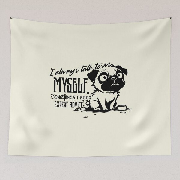 Item preview, I Always Talk To Myself Sometimes I Need Expert Advice - Funny Pug Dog designed and sold by NookMerch97 .