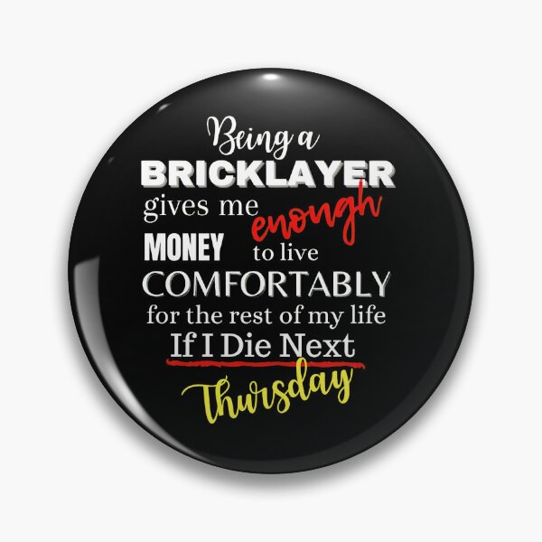 Item preview, Bricklayer Money Enough Live Comfortably If I Die Next designed and sold by vitoloda.
