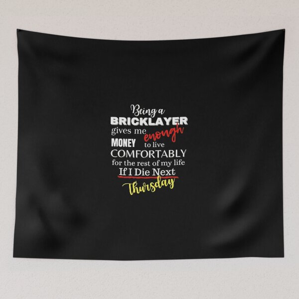 Item preview, Bricklayer Money Enough Live Comfortably If I Die Next designed and sold by vitoloda.