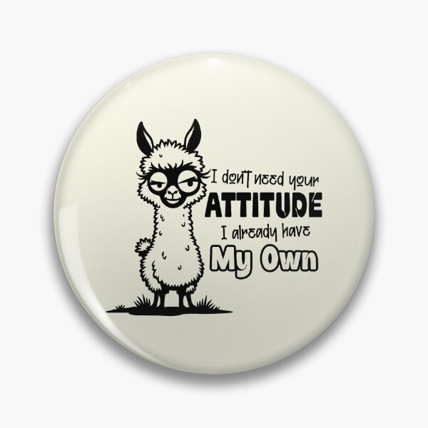 Item preview, I Don't Need Your Attitude I Already Have My Own - Funny Sassy Llama Quote designed and sold by NookMerch97 .