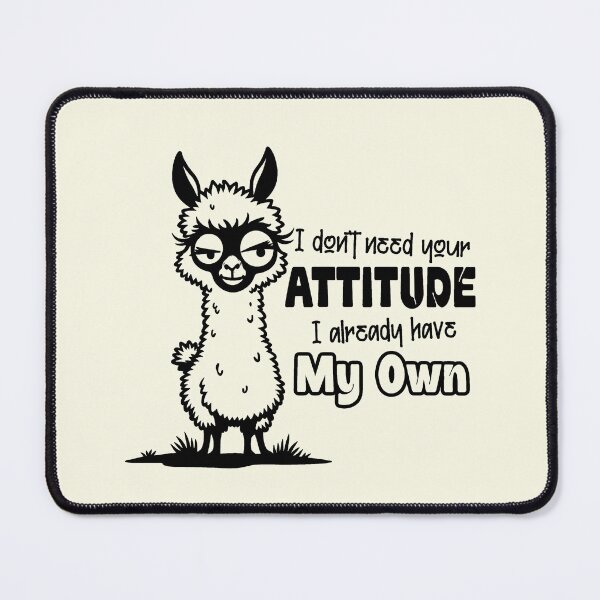 Item preview, I Don't Need Your Attitude I Already Have My Own - Funny Sassy Llama Quote designed and sold by NookMerch97 .