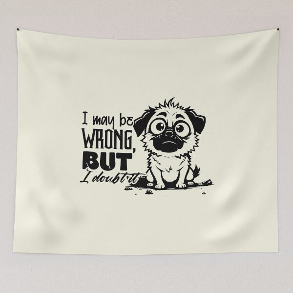 Item preview, I May Be Wrong But I Doubt It - Funny Sassy Pug Dog Quote designed and sold by NookMerch97 .