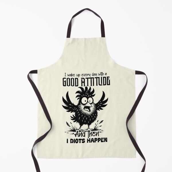 Item preview, I Wake Up Every Day With A Good Attitude And Then Idiots Happen designed and sold by NookMerch97 .
