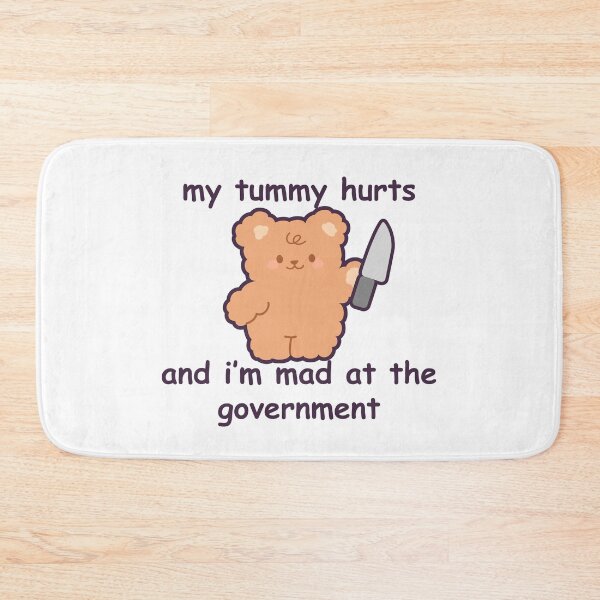 Item preview, My Tummy Hurts and I'm Mad at the Government Teddy Bear designed and sold by GenAndStacy615.