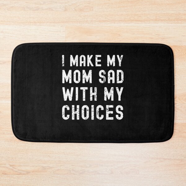 Item preview, I Make My Mom Sad Funny Sarcastic Birthday Gift designed and sold by Say It With Ink.