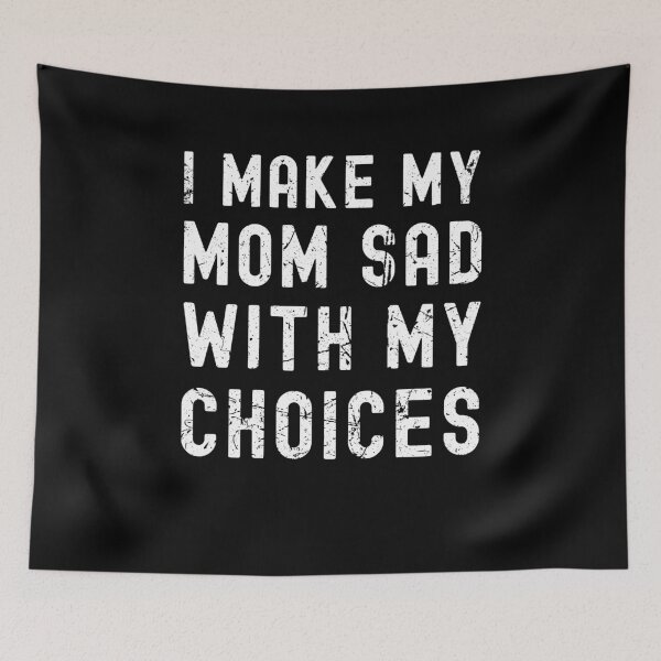 Item preview, I Make My Mom Sad Funny Sarcastic Birthday Gift designed and sold by Say It With Ink.