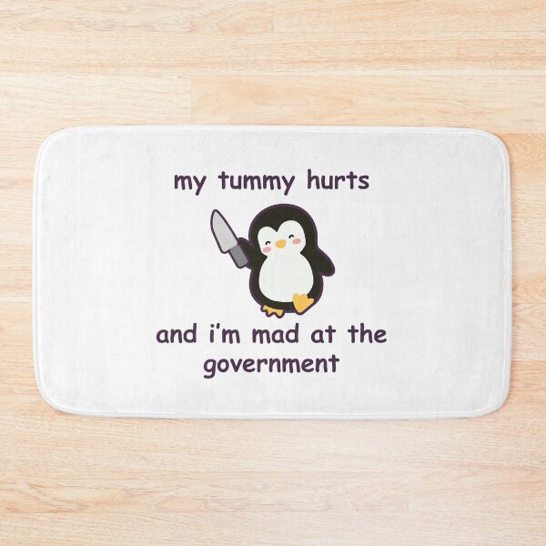 Item preview, My Tummy Hurts and I'm Mad at the Government Penguin designed and sold by GenAndStacy615.