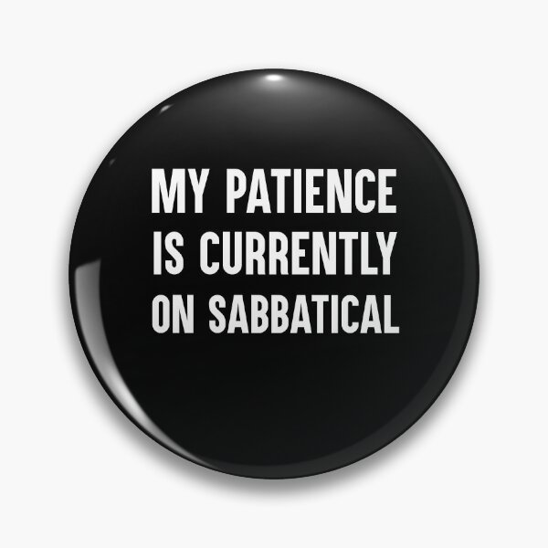 Item preview, My Patience Is Currently On Sabbatical Funny Work Gift designed and sold by Say It With Ink.